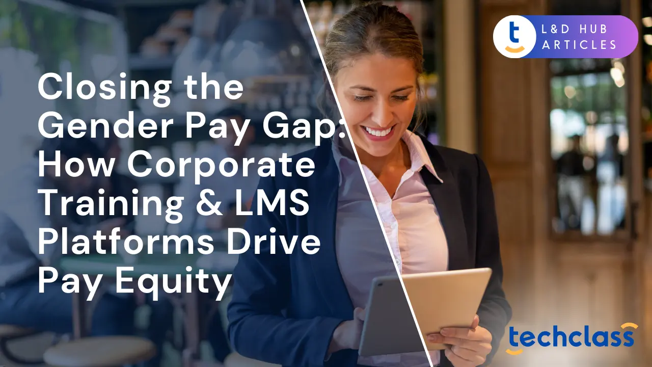 Closing the Gender Pay Gap: How Corporate Training & LMS Platforms Drive Pay Equity
