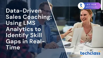 Data-Driven Sales Coaching: Using LMS Analytics to Identify Skill Gaps in Real-Time