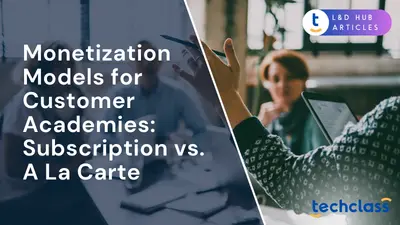Monetization Models for Customer Academies: Subscription vs. A La Carte