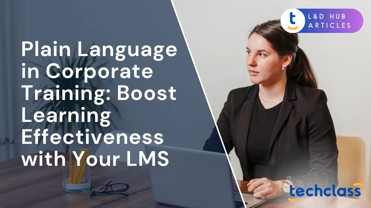 Plain Language in Corporate Training: Boost Learning Effectiveness with Your LMS