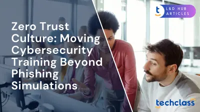 Zero Trust Culture: Moving Cybersecurity Training Beyond Phishing Simulations