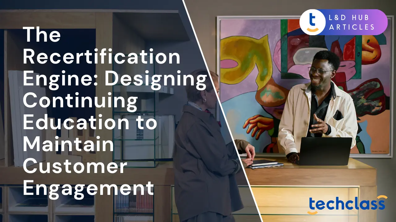 The Recertification Engine: Designing Continuing Education to Maintain Customer Engagement