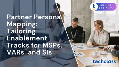 Partner Persona Mapping: Tailoring Enablement Tracks for MSPs, VARs, and SIs
