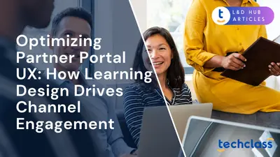 Optimizing Partner Portal UX: How Learning Design Drives Channel Engagement