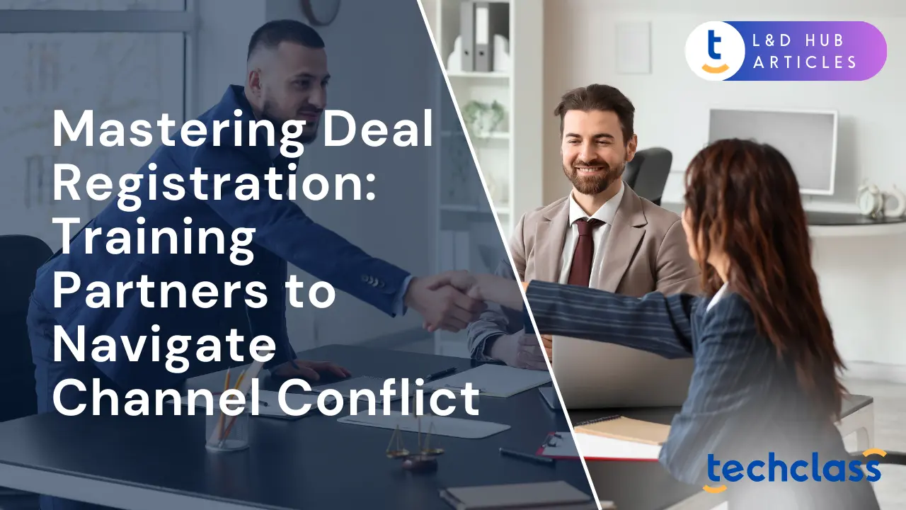 Mastering Deal Registration: Training Partners to Navigate Channel Conflict