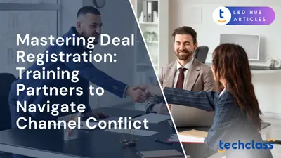 Mastering Deal Registration: Training Partners to Navigate Channel Conflict