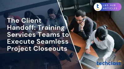 The Client Handoff: Training Services Teams to Execute Seamless Project Closeouts