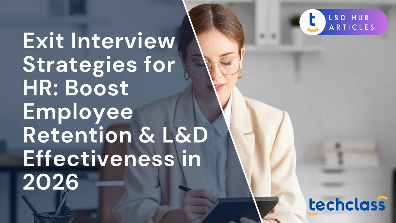 Exit Interview Strategies for HR: Boost Employee Retention & L&D Effectiveness in 2026