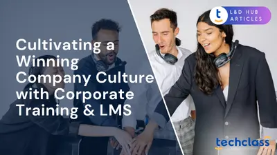 Cultivating a Winning Company Culture with Corporate Training & LMS