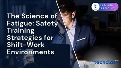 The Science of Fatigue: Safety Training Strategies for Shift-Work Environments