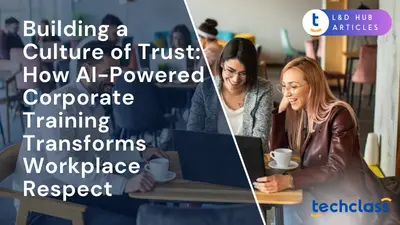 Building a Culture of Trust: How AI-Powered Corporate Training Transforms Workplace Respect