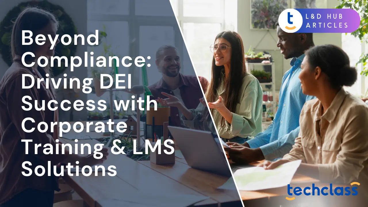 Beyond Compliance: Driving DEI Success with Corporate Training & LMS Solutions