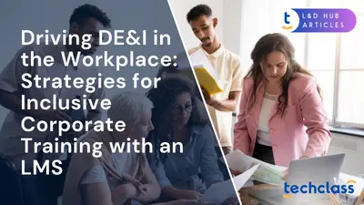 Driving DE&I in the Workplace: Strategies for Inclusive Corporate Training with an LMS