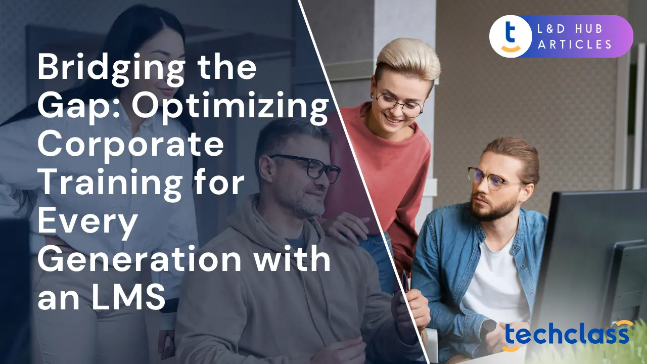 Bridging the Gap: Optimizing Corporate Training for Every Generation with an LMS