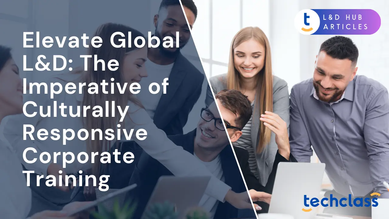 Elevate Global L&D: The Imperative of Culturally Responsive Corporate Training