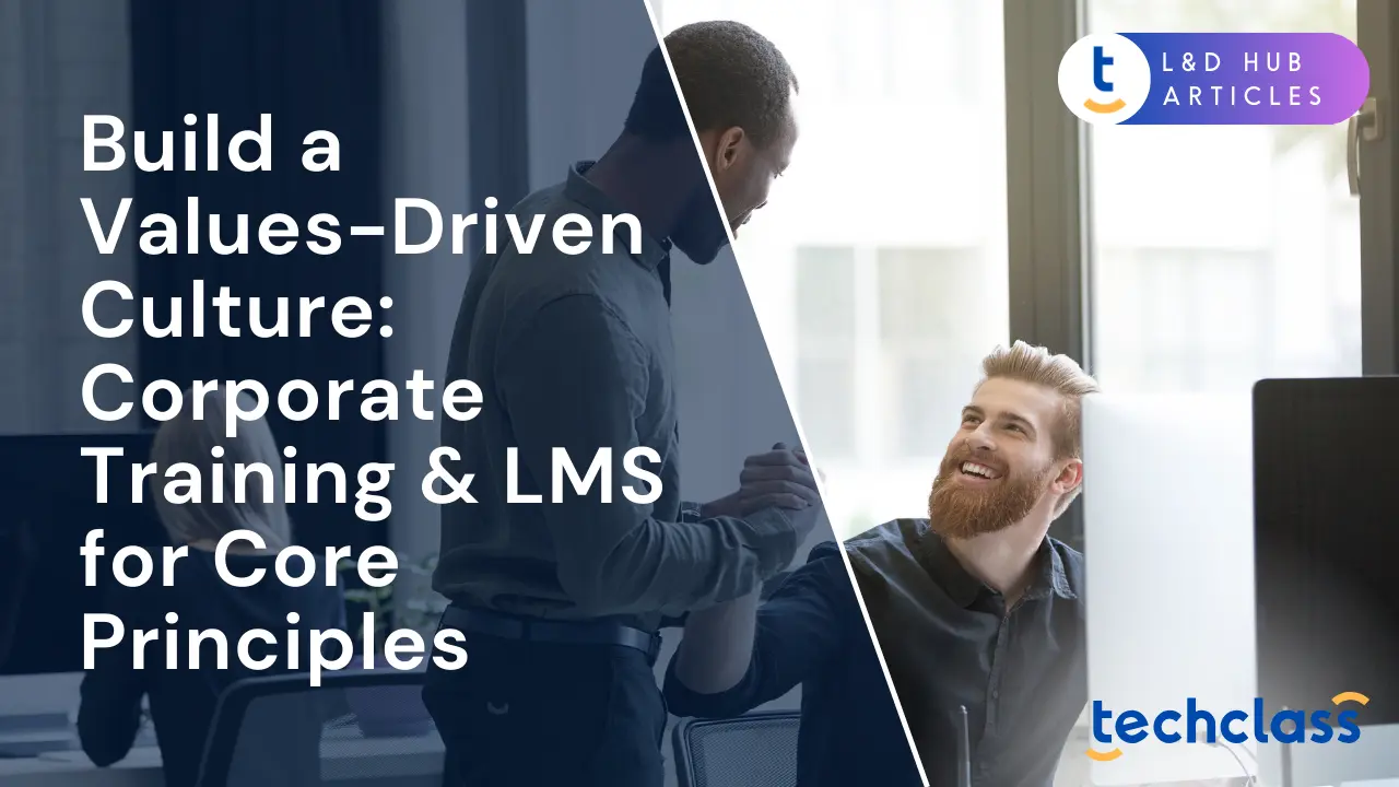 Build a Values-Driven Culture: Corporate Training & LMS for Core Principles