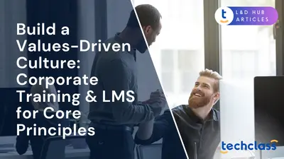 Build a Values-Driven Culture: Corporate Training & LMS for Core Principles