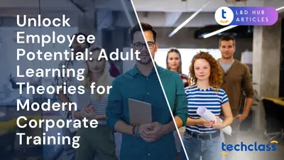 Unlock Employee Potential: Adult Learning Theories for Modern Corporate Training
