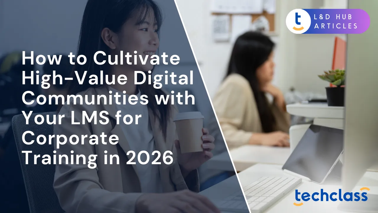 How to Cultivate High-Value Digital Communities with Your LMS for Corporate Training in 2026