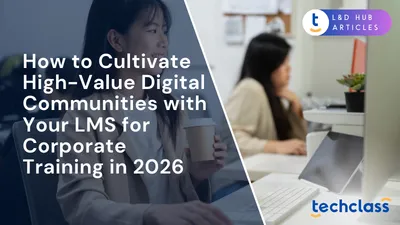 How to Cultivate High-Value Digital Communities with Your LMS for Corporate Training in 2026