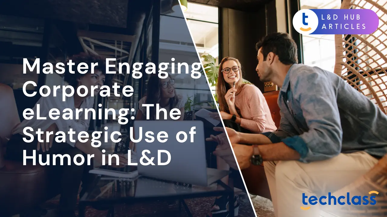 Master Engaging Corporate eLearning: The Strategic Use of Humor in L&D