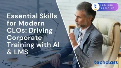 Essential Skills for Modern CLOs: Driving Corporate Training with AI & LMS