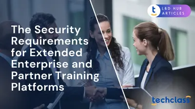 The Security Requirements for Extended Enterprise and Partner Training Platforms