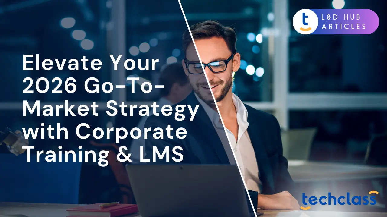 Elevate Your 2026 Go-To-Market Strategy with Corporate Training & LMS