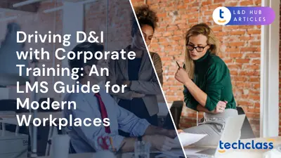 Driving D&I with Corporate Training: An LMS Guide for Modern Workplaces