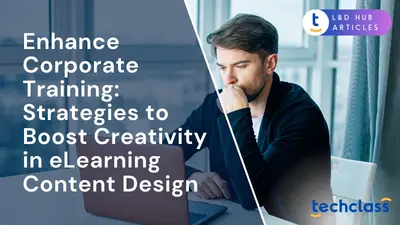 Enhance Corporate Training: Strategies to Boost Creativity in eLearning Content Design