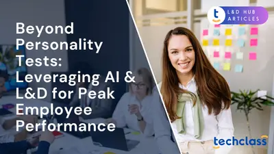 Beyond Personality Tests: Leveraging AI & L&D for Peak Employee Performance