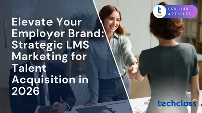 Elevate Your Employer Brand: Strategic LMS Marketing for Talent Acquisition in 2026