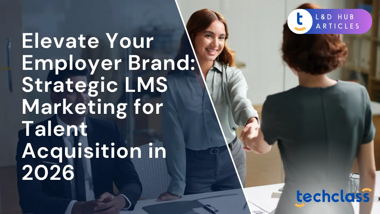 Elevate Your Employer Brand: Strategic LMS Marketing for Talent Acquisition in 2026