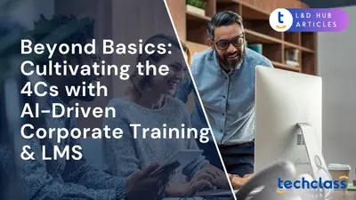 Beyond Basics: Cultivating the 4Cs with AI-Driven Corporate Training & LMS