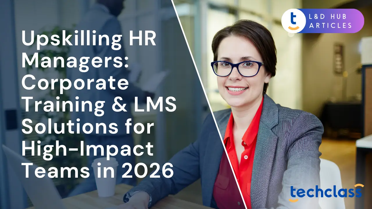 Upskilling HR Managers: Corporate Training & LMS Solutions for High-Impact Teams in 2026