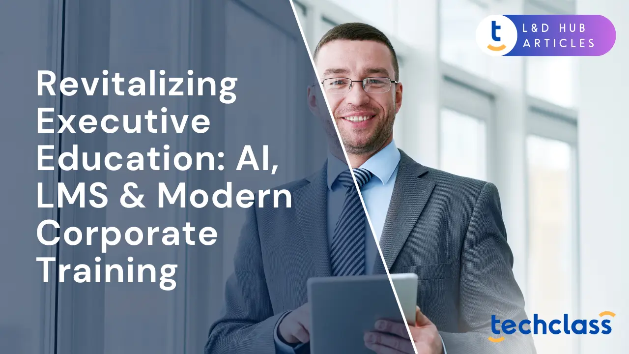 Revitalizing Executive Education: AI, LMS & Modern Corporate Training