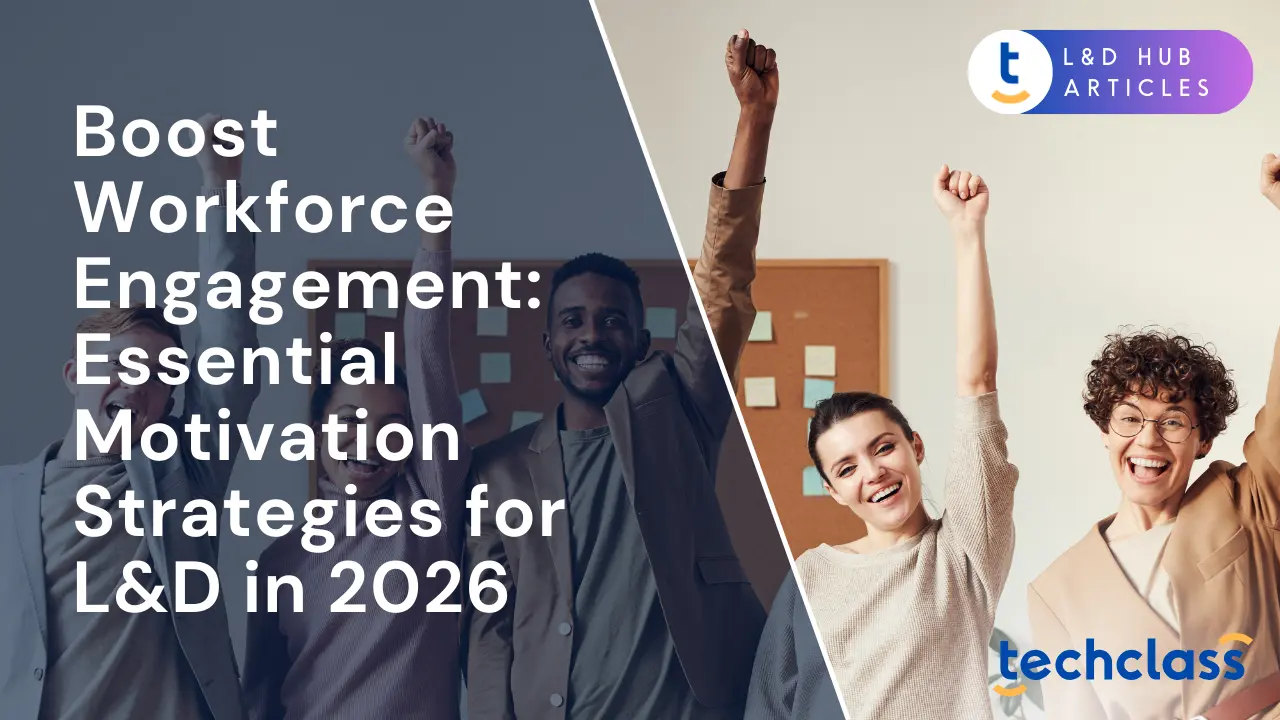 Boost Workforce Engagement: Essential Motivation Strategies for L&D in 2026