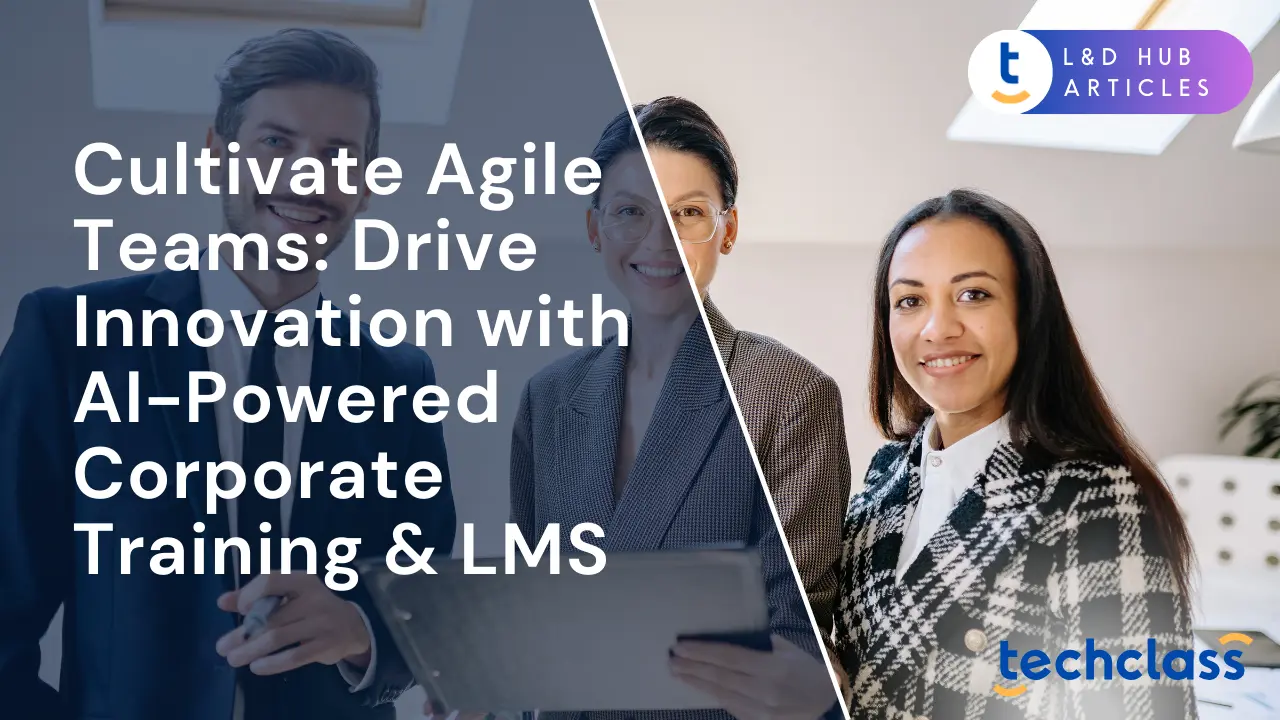Cultivate Agile Teams: Drive Innovation with AI-Powered Corporate Training & LMS