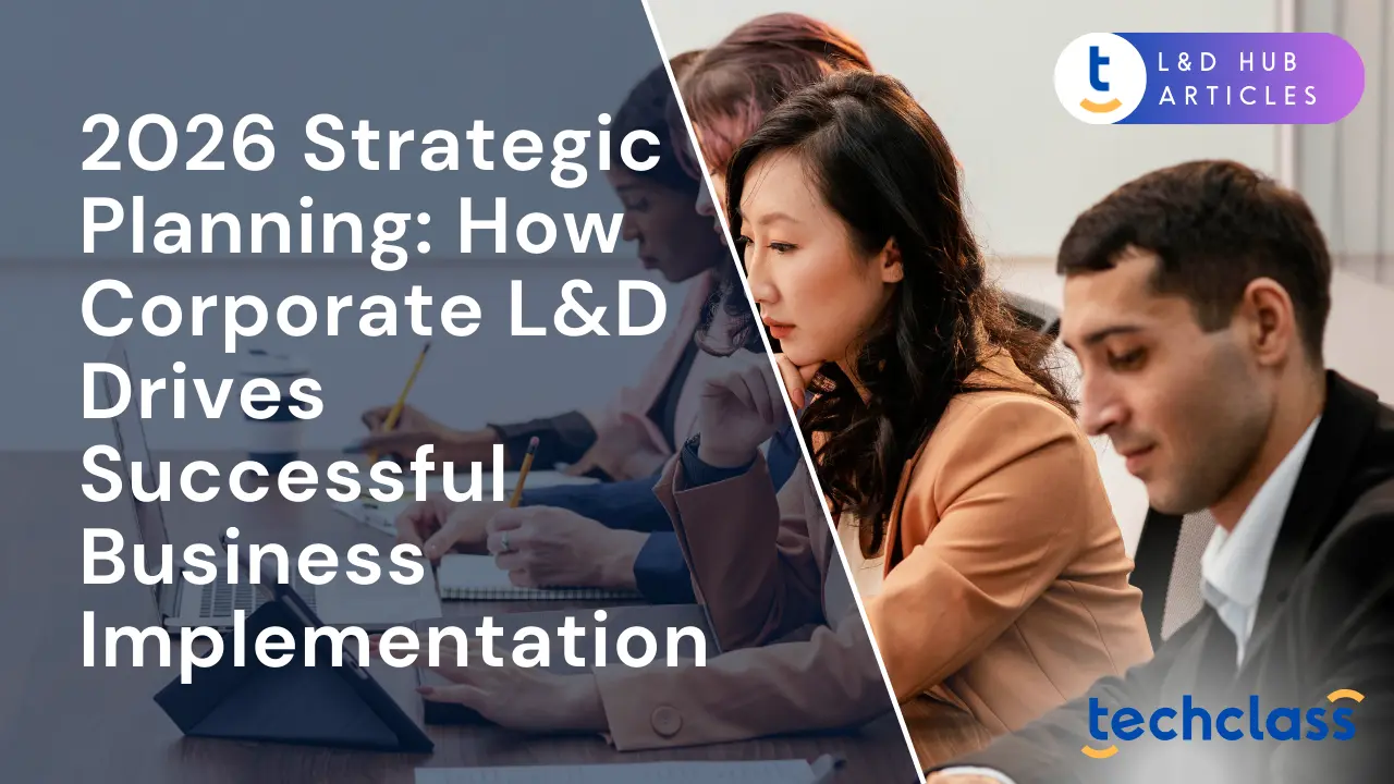 2026 Strategic Planning: How Corporate L&D Drives Successful Business Implementation
