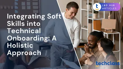 Integrating Soft Skills into Technical Onboarding: A Holistic Approach