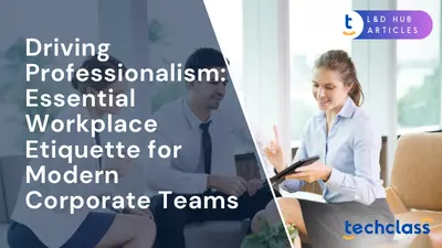 Driving Professionalism: Essential Workplace Etiquette for Modern Corporate Teams