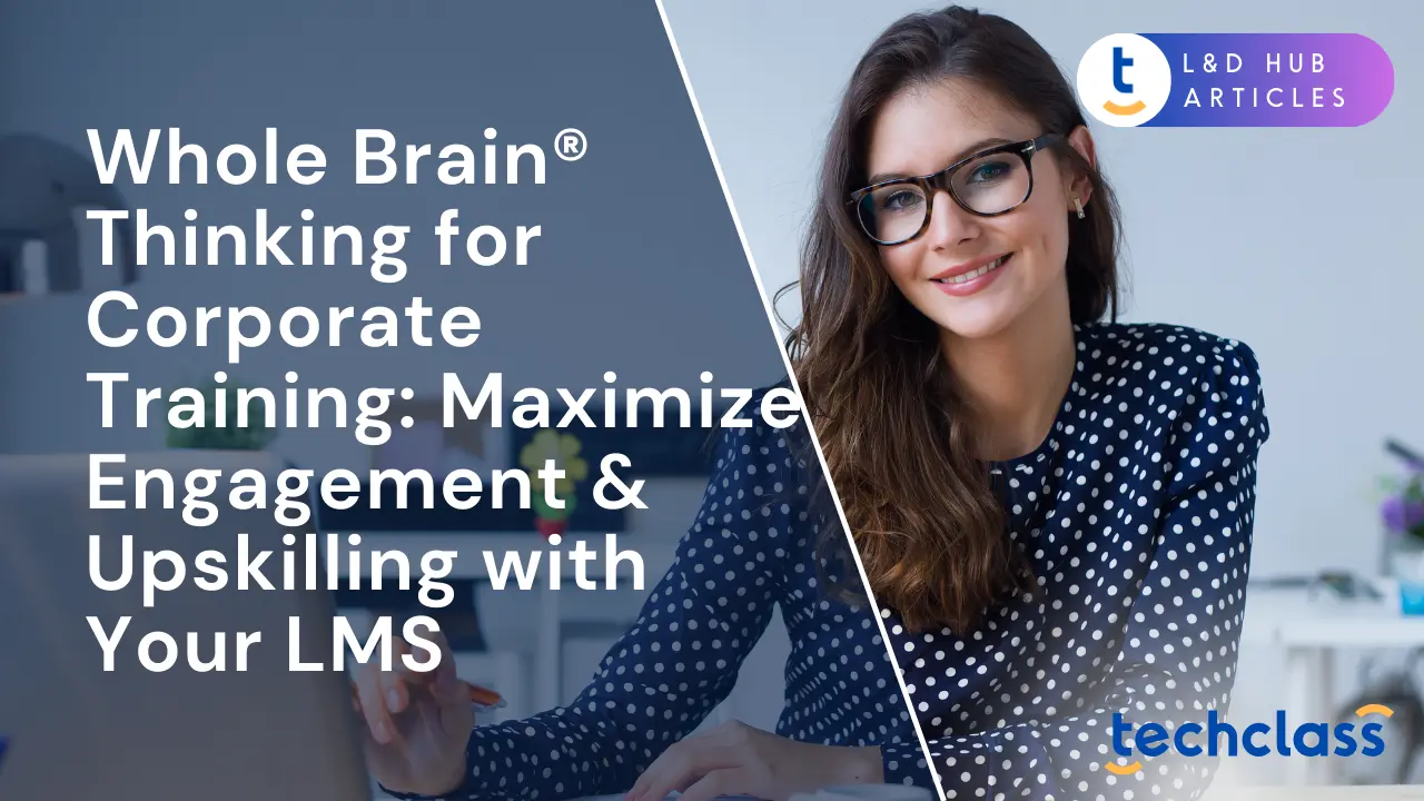 Whole Brain® Thinking for Corporate Training: Maximize Engagement & Upskilling with Your LMS