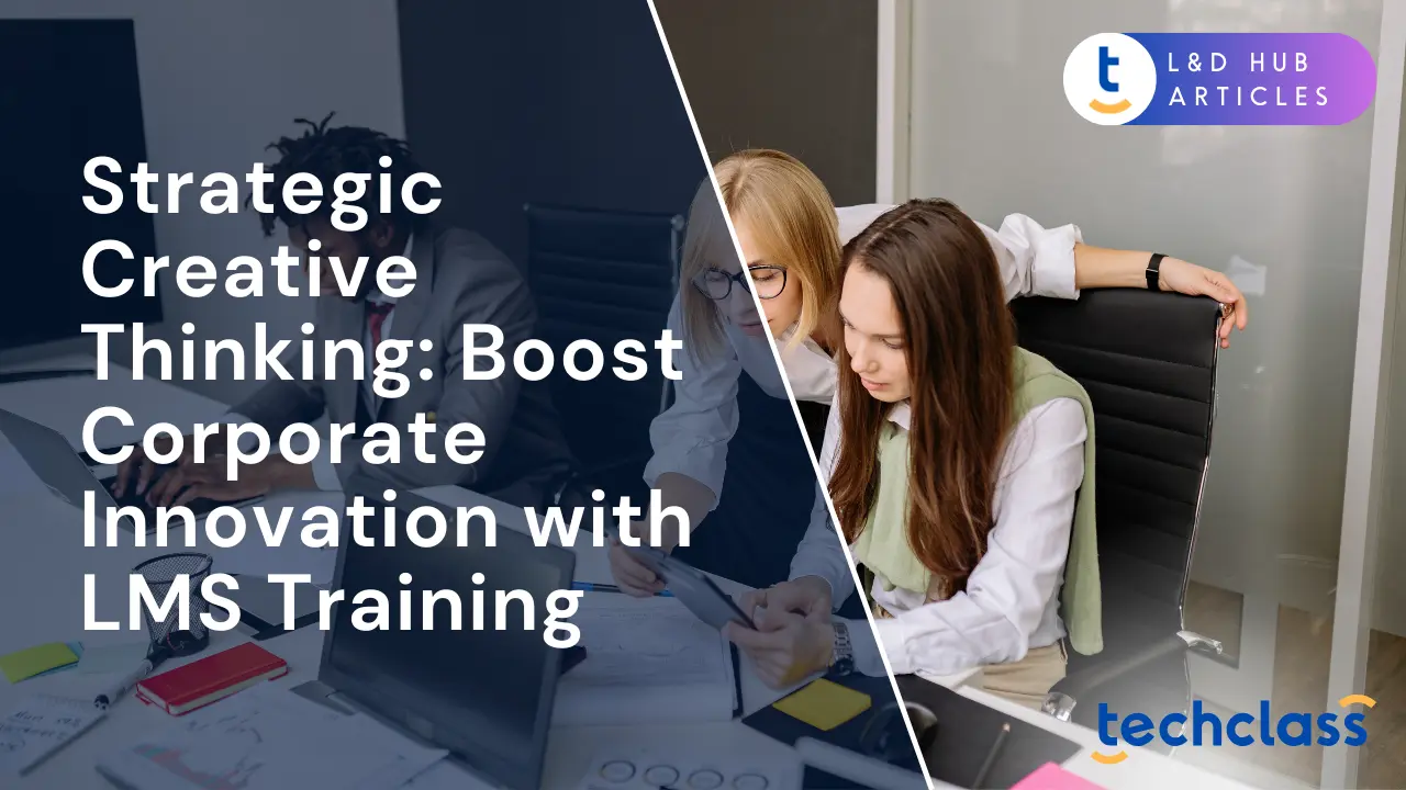 Strategic Creative Thinking: Boost Corporate Innovation with LMS Training