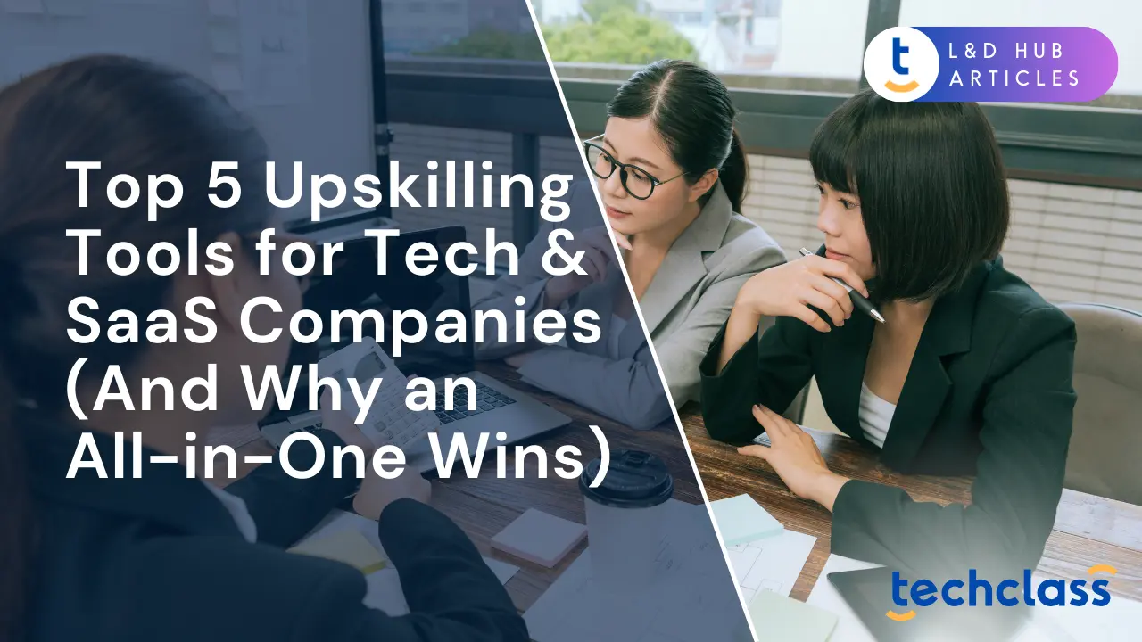 Top 5 Upskilling Tools for Tech & SaaS Companies (And Why an All-in-One Wins)