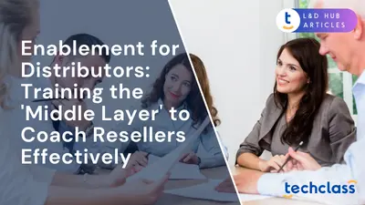 Enablement for Distributors: Training the 'Middle Layer' to Coach Resellers Effectively