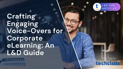 Crafting Engaging Voice-Overs for Corporate eLearning: An L&D Guide