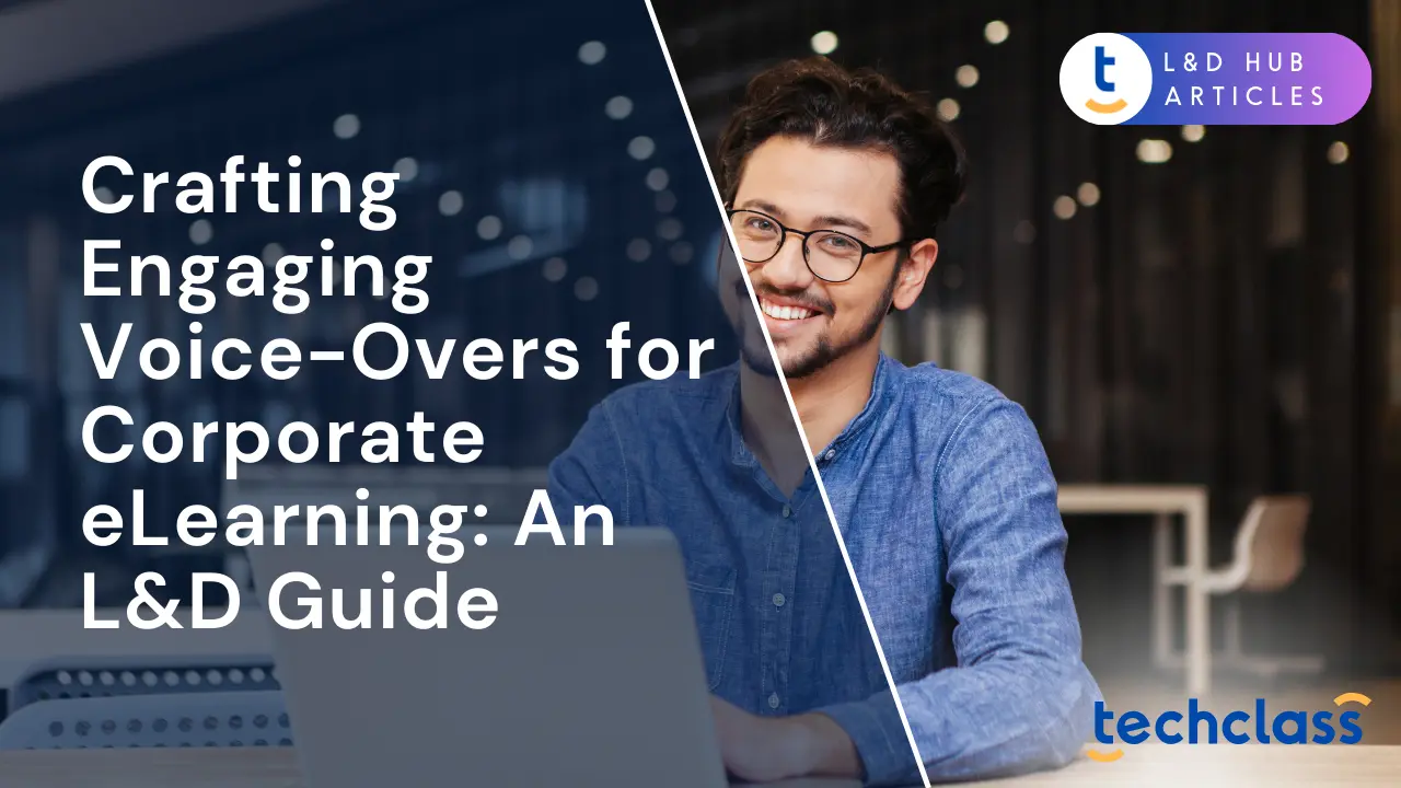 Crafting Engaging Voice-Overs for Corporate eLearning: An L&D Guide
