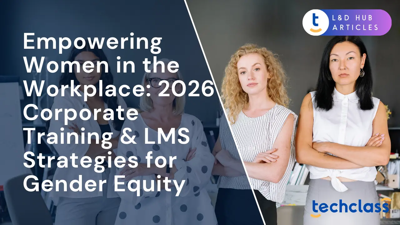 Empowering Women in the Workplace: 2026 Corporate Training & LMS Strategies for Gender Equity