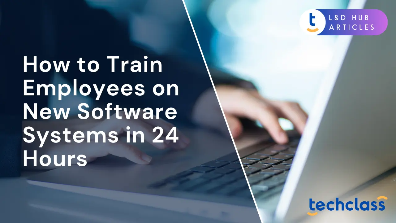 How to Train Employees on New Software Systems in 24 Hours