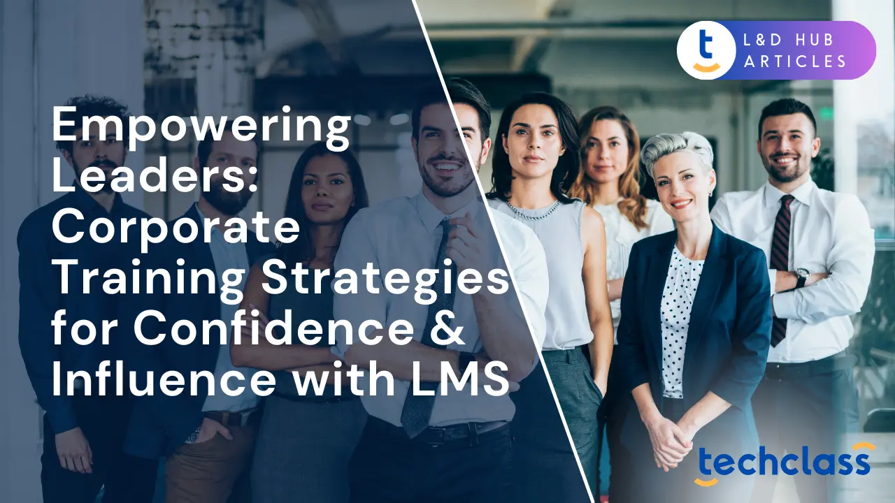 Empowering Leaders: Corporate Training Strategies for Confidence & Influence with LMS